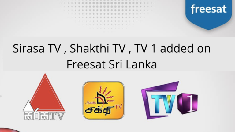 Sirasa TV , Shakthi TV , TV 1 added on Freesat Sri Lanka