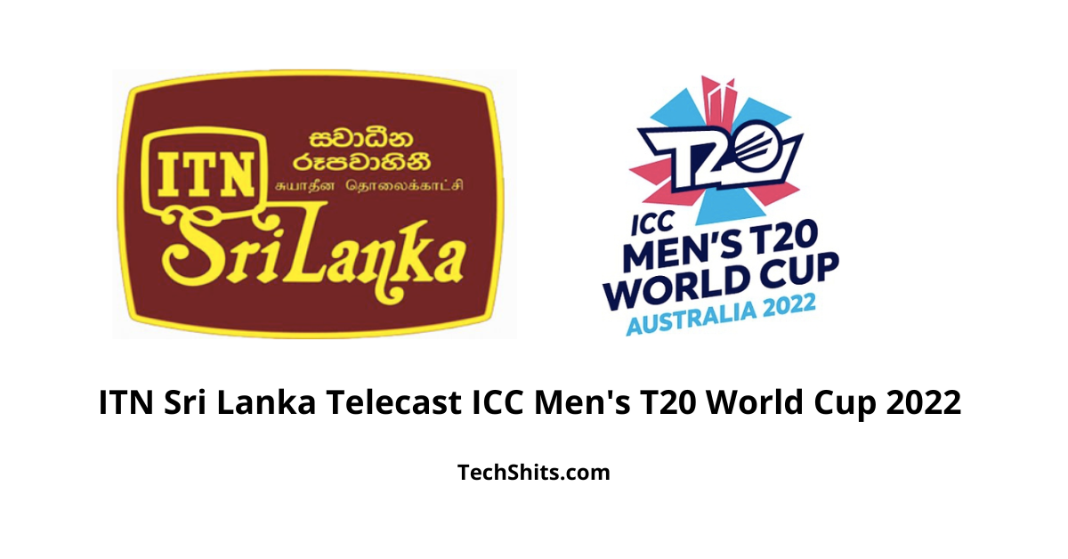 ITN Sri Lanka Telecast ICC Men's T20 World Cup 2022 in Sri Lanka