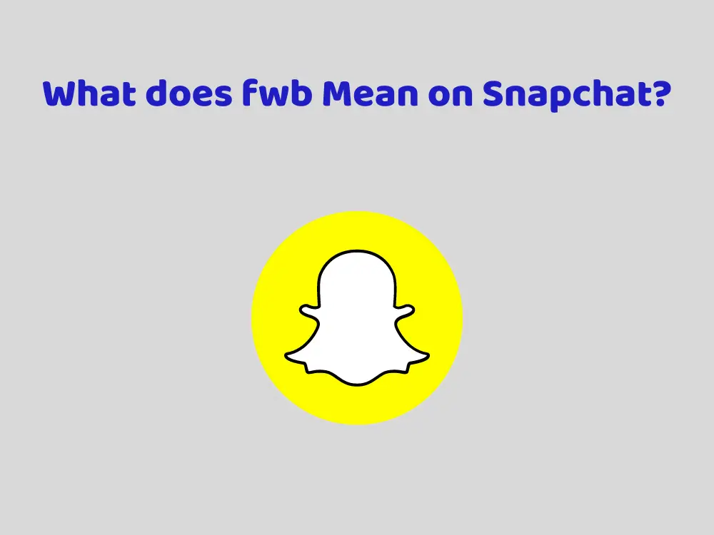 what-does-fwb-mean-on-snapchat-techshits